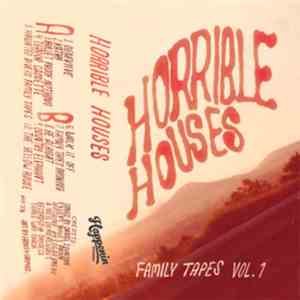 Horrible Houses - Family Tapes Vol. 1 download free Horrible Houses - Family Tapes Vol. 1 download mp3 flac