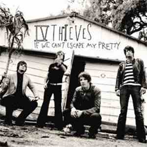 IV Thieves - If We Can't Escape My Pretty download free IV Thieves - If We Can't Escape My Pretty download mp3 flac