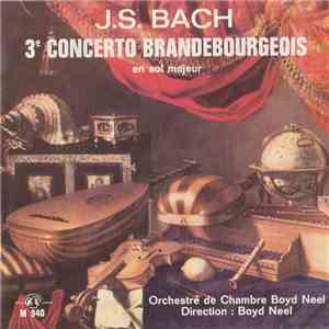 J. S. Bach / Orchestre De Chambre Boyd Neel Direction Boyd Neel - 3e Concerto Brandebourgeois En Sol Majeur download mp3 flac
