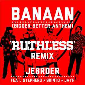 JeBroer Feat. Stepherd, Skinto & Jayh - Banaan (Bigger Better Anthem) (Ruthless Remix) download free