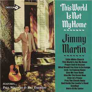 Jimmy Martin - This World Is Not My Home download free