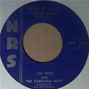 Joe Wise  and The Carolina Boys - Think Of What You've Done download free