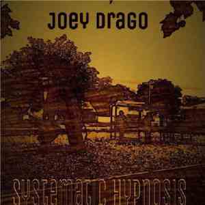 Joey Drago - Systematic Hypnosis download mp3 flac