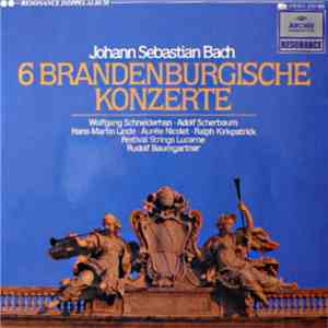 Johann Sebastian Bach / Wolfgang Schneiderhan, Adolf Scherbaum, Hans-Martin Linde, Aurèle Nicolet, Ralph Kirkpatrick, Festival Strings Lucerne, Rudolf Baumgartner - 6 Brandenburgische Konzerte download mp3 flac