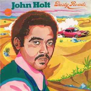 John Holt - Dusty Roads download mp3 flac