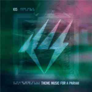 K15 - Theme Music For A Pariah download free K15 - Theme Music For A Pariah download mp3 flac