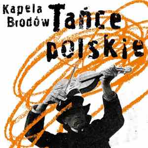 Kapela Brodów - Tańce Polskie download free