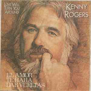 Kenny Rogers - El Amor Te Hara Dar Vueltas "Love Will Turn You Around" download mp3 flac