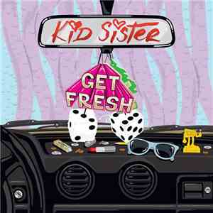 Kid Sister - Get Fresh download free Kid Sister - Get Fresh download mp3 flac