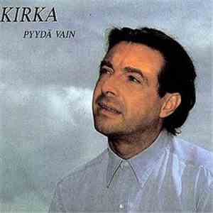 Kirka - Pyydä Vain download mp3 flac