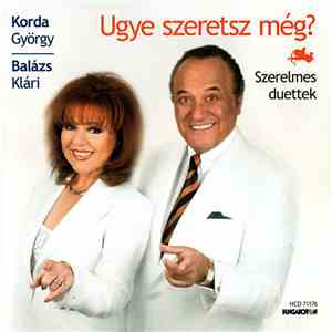 Korda György - Balázs Klári - Ugye Szeretsz Még? (Szerelmes Duettek) download free