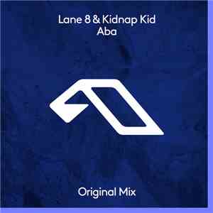 Lane 8 & Kidnap Kid - Aba download mp3 flac