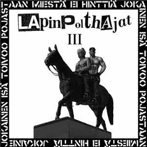 Lapinpolthajat - III - "Jokainen Isä Toivoo Pojastaan Miestä, Ei Hinttiä - Jokainen Poika Toivoo Isästään Miestä, Ei Natsia" download free