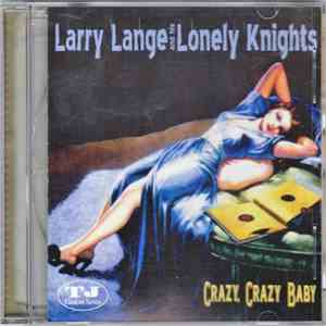 Larry Lange And His Lonely Knights - Crazy, Crazy Baby download free