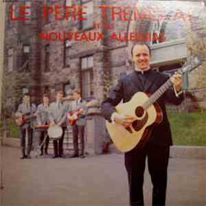 Le Pere Tremblay & Les Nouveaux Alleluias - Le Pere Tremblay & Les Nouveaux Alleluias download free Le Pere Tremblay & Les Nouveaux Alleluias - Le Pere Tremblay & Les Nouveaux Alleluias download mp3 flac