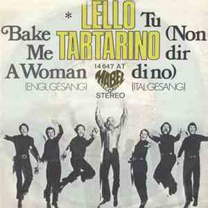 Lello Tartarino - Tu (Non Dir Di No) / Bake Me A Woman download mp3 flac
