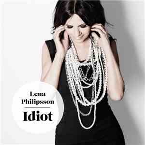 Lena Philipsson - Idiot download free