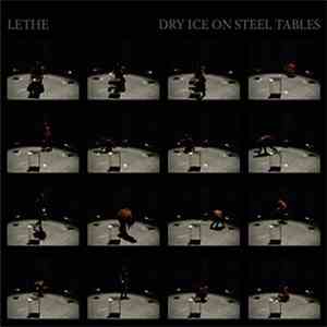 Lethe - Dry Ice On Steel Tables download free Lethe - Dry Ice On Steel Tables download mp3 flac