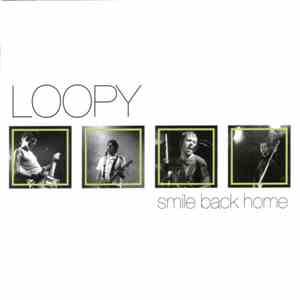 Loopy  - Smile Back Home download mp3 flac