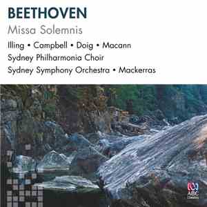 Ludwig van Beethoven - The Sydney Symphony Orchestra, Sydney Philharmonia Choir, Sir Charles Mackerras - Missa Solemnis download mp3 flac