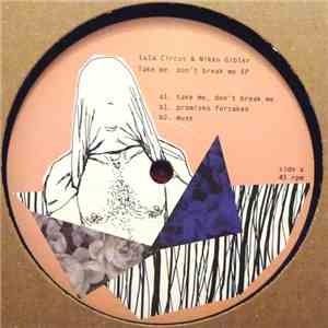 Lula Circus & Nikko Gibler - Take Me, Don't Break Me EP download mp3 flac