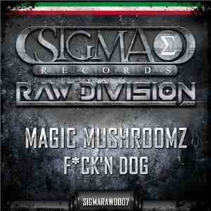 Magic Mushroomz - Fck'n Dog download free Magic Mushroomz - Fck'n Dog download mp3 flac
