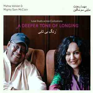 Mahsa Vahdat & Mighty Sam McClain - A Deeper Tone Of Longing: Love Duets Across Civilizations download mp3 flac