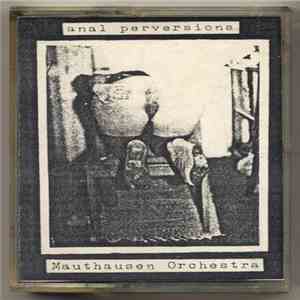 Mauthausen Orchestra - Anal Perversions download free