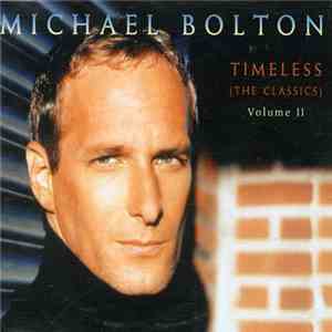 Michael Bolton - Timeless (The Classics) Volume II download free