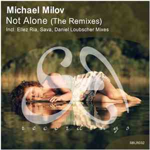 Michael Milov - Not Alone (The Remixes) download free Michael Milov - Not Alone (The Remixes) download mp3 flac
