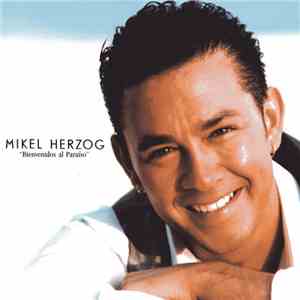Mikel Herzog - Bienvenidos Al Paraiso download mp3 flac