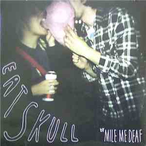 Mile Me Deaf - Eat Skull download mp3 flac