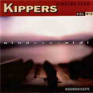 Mind Over MIDI - Kippers Singles Club Vol No 3 download free