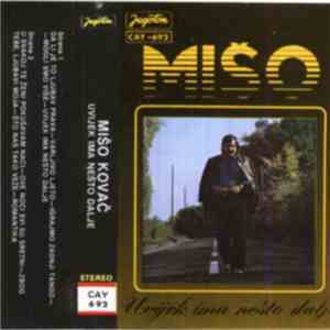Mišo Kovač - Uvijek Ima Nešto Dalje download mp3 flac