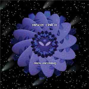 Mister Chill'R - Alien Unfolding download free Mister Chill'R - Alien Unfolding download mp3 flac
