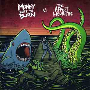 Money Left To Burn, The Affect Heuristic - VS download mp3 flac