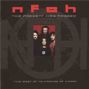 No Friends Of Harry - The Present Has Passed: The Best Of No Friends Of Harry download free