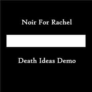 Noir For Rachel - Death Ideas Demo download mp3 flac