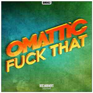 Omattic - Fuck That download free