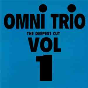Omni Trio - The Deepest Cut Vol 1 download mp3 flac