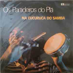 Os Partideiros Do Plá - Na Cucuruca Do Samba download mp3 flac
