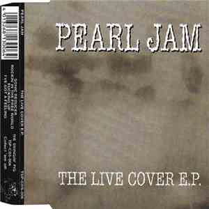 Pearl Jam - The Live Cover E.P. download free Pearl Jam - The Live Cover E.P. download mp3 flac
