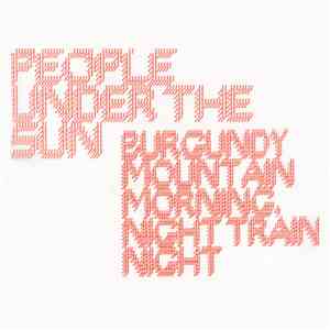 People Under the Sun - Burgandy Mountain Morning, Night Train Night download free People Under the Sun - Burgandy Mountain Morning, Night Train Night download mp3 flac