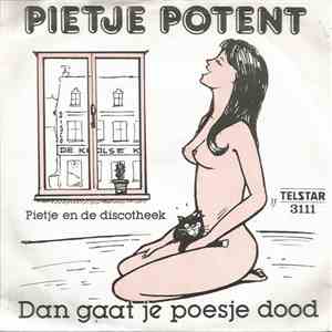 Pietje Potent - Dan Gaat Je Poesje Dood download free Pietje Potent - Dan Gaat Je Poesje Dood download mp3 flac