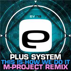 Plus System - This Is How We Do It (M-Project Remix) download free