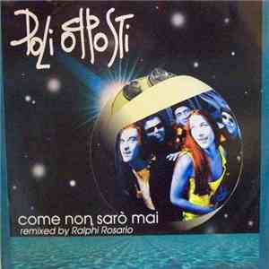 Poli Opposti - Come Non Saro' Mai download mp3 flac