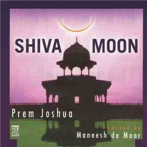 Prem Joshua Remixed By Maneesh De Moor - Shiva Moon download mp3 flac
