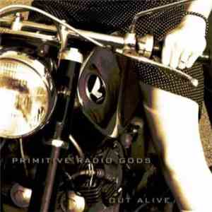 Primitive Radio Gods - Out Alive download mp3 flac