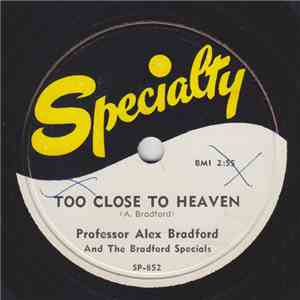 Professor Alex Bradford And The Bradford Specials - Too Close To Heaven / I Don't Care What The World May Do download mp3 flac