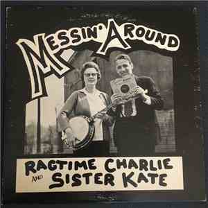Ragtime Charlie And Sister Kate - Messin' Around With Ragtime Charlie And Sister Kate download mp3 flac
